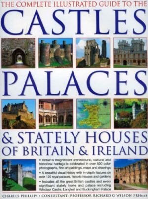 The Complete Illustrated Guide to Castles Palaces & Stately Houses by Charles Phillips.jpg